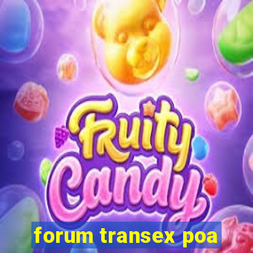 forum transex poa